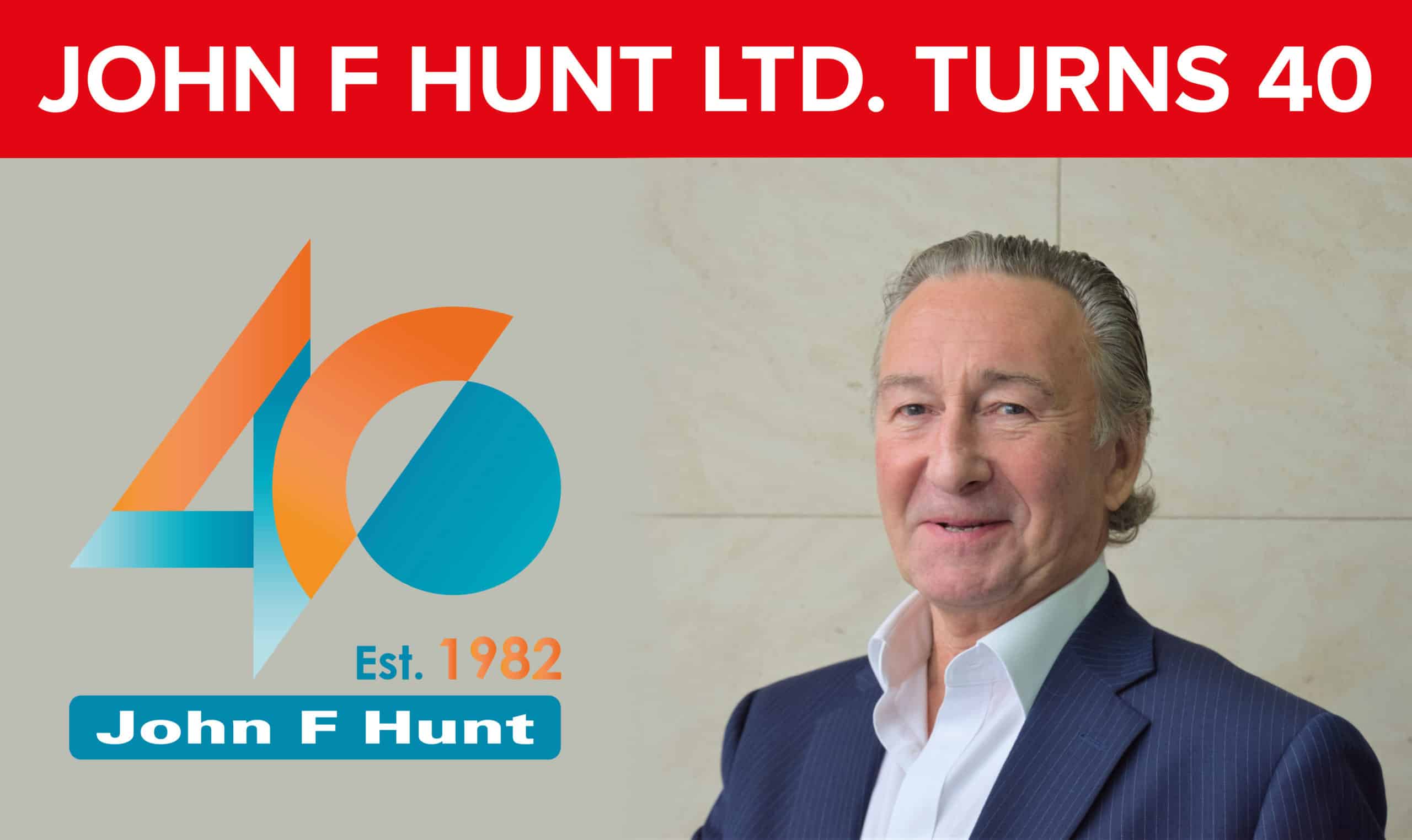 John F Hunt celebrates its 40th Anniversary